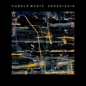 Cuddle Magic - Ashes/Axis [CD] (ONLINE ORDER ONLY)