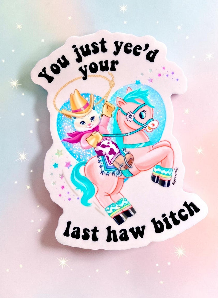 You Just Yeed Your Last Haw Cowgirl Kitty Sticker