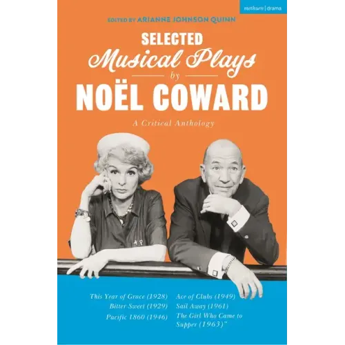 Selected Musical Plays by Noël Coward: A Critical Anthology: This Year of Grace; Bitter Sweet; Words and Music; Pacific 1860; Ace of Clubs; Sail Away; - Hardcover (ONLINE ORDER ONLY)
