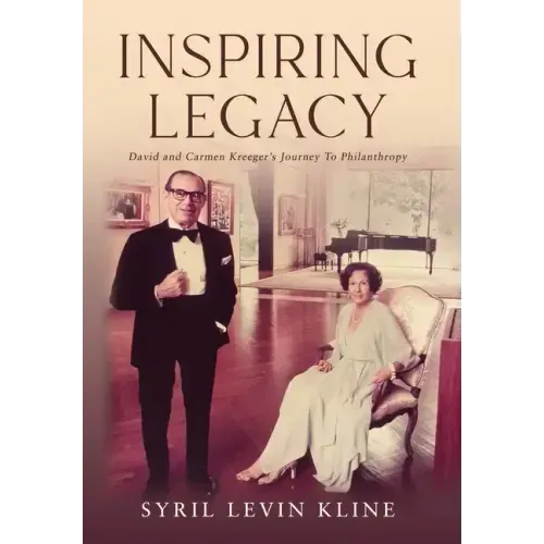 Inspiring Legacy: David and Carmen Kreeger's Journey To Philanthropy - Hardcover (ONLINE ORDER ONLY)