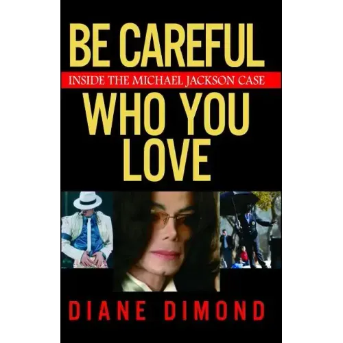 Be Careful Who You Love: Inside the Michael Jackson Case - Paperback (ONLINE ORDER ONLY)