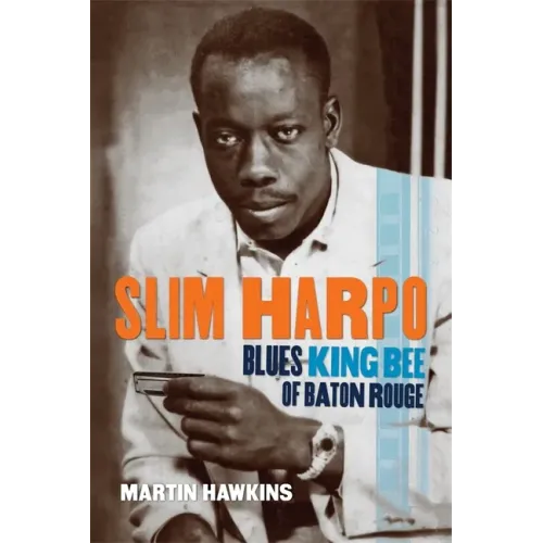 Slim Harpo: Blues King Bee of Baton Rouge - Paperback (ONLINE ORDER ONLY)
