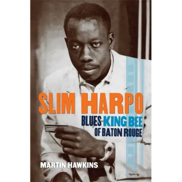 Slim Harpo: Blues King Bee of Baton Rouge - Paperback (ONLINE ORDER ONLY)