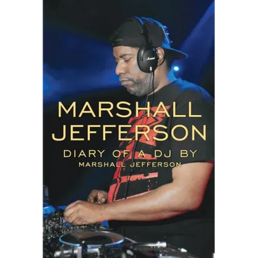 Marshall Jefferson: The Diary of a DJ - Paperback (ONLINE ORDER ONLY)