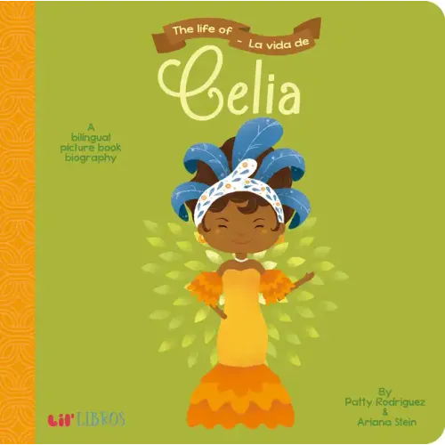 The Life of / La Vida de Celia: A Bilingual Picture Book Biography - Board Book (ONLINE ORDER ONLY)