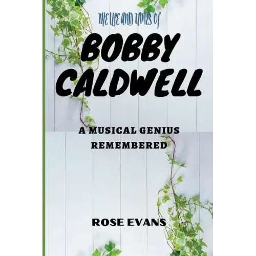 The Life and Times of Bobby Caldwell: A Musical Genius Remembered - Paperback (ONLINE ORDER ONLY)