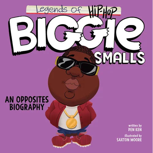 Legends of Hip-Hop: Biggie Smalls: An Opposites Biography - Board Book (ONLINE ORDER ONLY)
