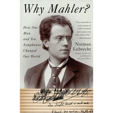 Why Mahler?: How One Man and Ten Symphonies Changed Our World - Paperback (ONLINE ORDER ONLY)