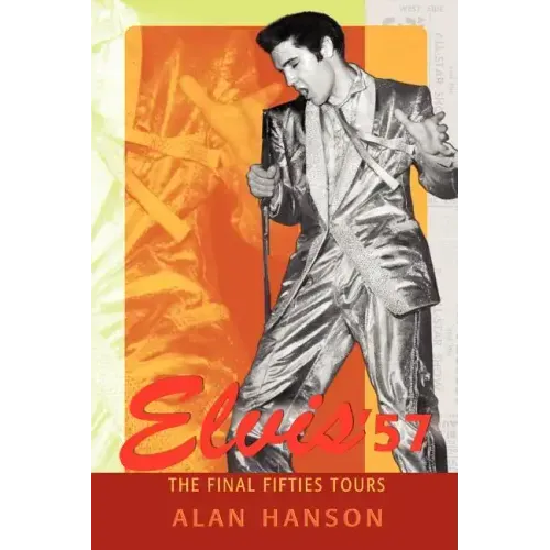 Elvis '57: The Final Fifties Tours - Paperback (ONLINE ORDER ONLY)