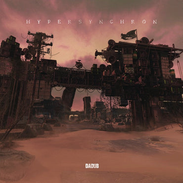 DADUB - Hypersynchron [Vinyl] (ONLINE ORDER ONLY)