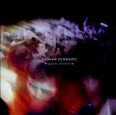 DAMIAN SCHWARTZ - Party Lovers [Vinyl] (ONLINE ORDER ONLY)