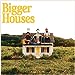 Bigger Houses [Vinyl] (ONLINE ORDER ONLY)
