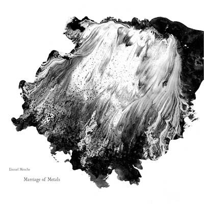 DANIEL MENCHE - Marriage of Metals [Vinyl]