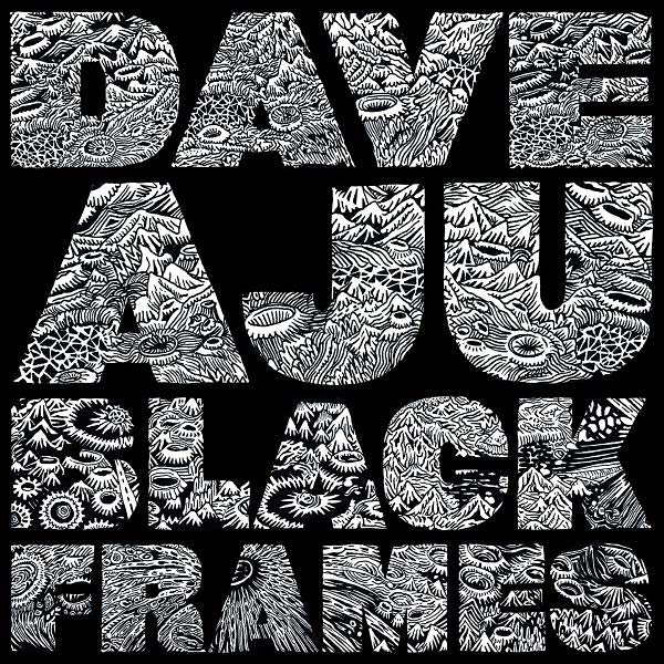 DAVE AJU - Black Frames [Vinyl] (ONLINE ORDER ONLY)
