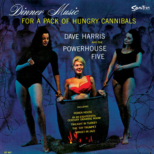 DAVE HARRIS AND THE POWERHOUSE FIVE - Dinner Music For A Pack Of Hungry Cannibals [Vinyl] (ONLINE ORDER ONLY)