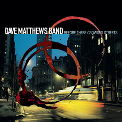 Dave Matthews Band - Before These Crowded Streets [Vinyl] (ONLINE ORDER ONLY)