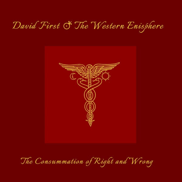 DAVID FIRST & THE WESTERN ENISPHERE - The Consummation of Right and Wrong [CD] (ONLINE ORDER ONLY)
