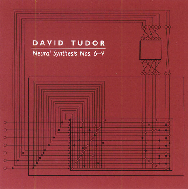 DAVID TUDOR - Neural Synthesis Nos. 6-9 [CD] (ONLINE ORDER ONLY)