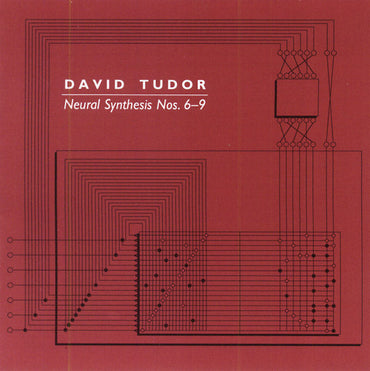 DAVID TUDOR - Neural Synthesis Nos. 6-9 [CD] (ONLINE ORDER ONLY)