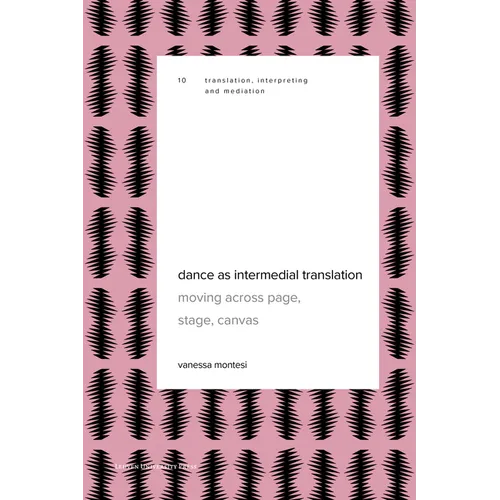Dance as Intermedial Translation: Moving Across Page, Stage, Canvas - Paperback (ONLINE ORDER ONLY)