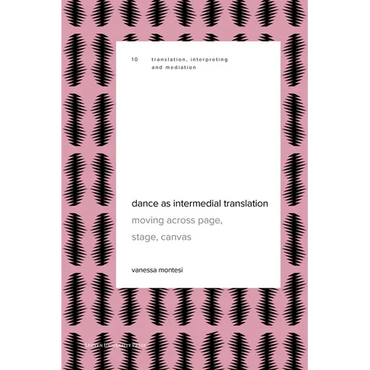 Dance as Intermedial Translation: Moving Across Page, Stage, Canvas - Paperback (ONLINE ORDER ONLY)