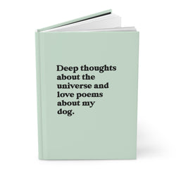 Deep Thoughts About The Universe And Love Poems About My Dog Hardcover Journal