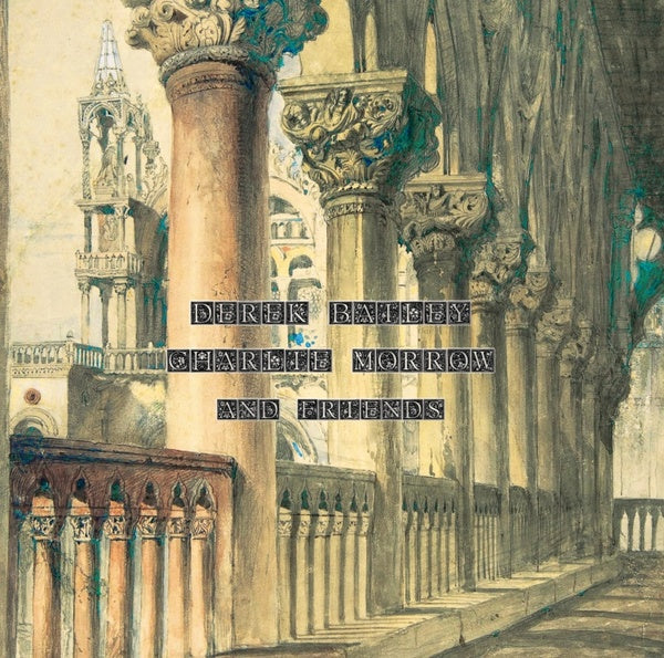 DEREK BAILEY, CHARLIE MORROW & FRIENDS - New York 1982 [Vinyl] (ONLINE ORDER ONLY)