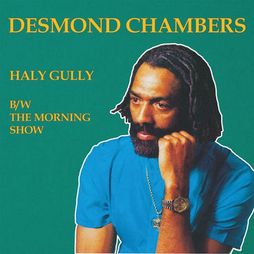 DESMOND CHAMBERS - Haly Gully b/w The Morning Show [Vinyl] (ONLINE ORDER ONLY)