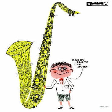 Daddy Plays The Horn [Vinyl] (ONLINE ORDER ONLY)