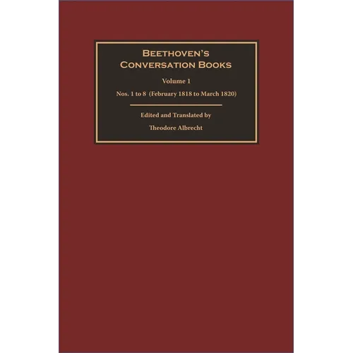Beethoven's Conversation Books Volume 1: Nos. 1 to 8 (February 1818 to March 1820) - Hardcover (ONLINE ORDER ONLY)