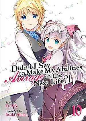 Didn't I Say To Make My Abilities Average In The Next Life?! Vol 10 (Online Order Only)