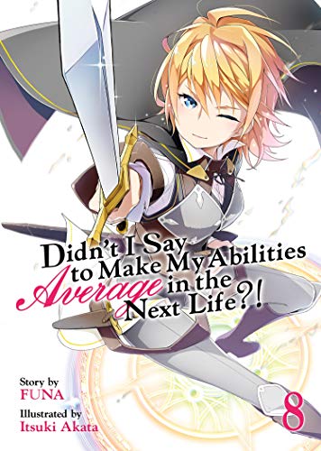 Didn't I Say to Make My Abilities Average in the Next Life?! Vol 8 Light Novel (Online Order Only)