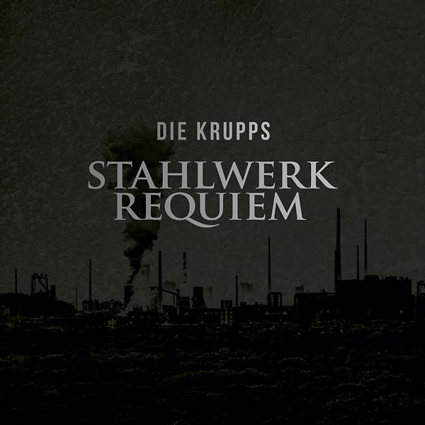DIE KRUPPS - Stahlwerkrequiem [Vinyl] (ONLINE ORDER ONLY)