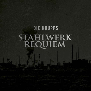 DIE KRUPPS - Stahlwerkrequiem [Vinyl] (ONLINE ORDER ONLY)