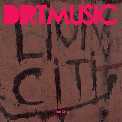 DIRTMUSIC - Lion City [Vinyl] (ONLINE ORDER ONLY)