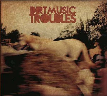 DIRTMUSIC - Troubles [Vinyl] (ONLINE ORDER ONLY)