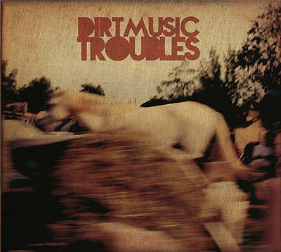 DIRTMUSIC - Troubles [CD] (ONLINE ORDER ONLY)