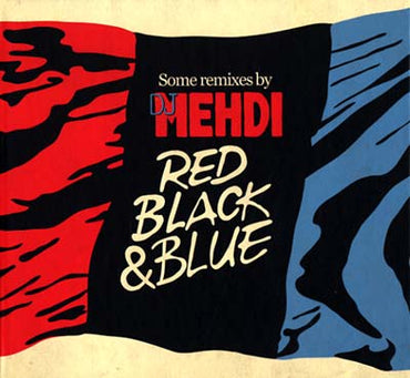 Red, Black & Blue: Some Remixes By DJ Mehdi [CD] (ONLINE ORDER ONLY)