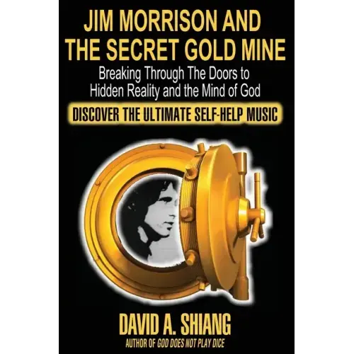 Jim Morrison and the Secret Gold Mine: Breaking Through The Doors to Hidden Reality and the Mind of God - Paperback (ONLINE ORDER ONLY)