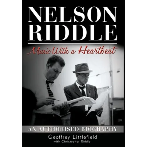 Nelson Riddle: Music With a Heartbeat - Hardcover (ONLINE ORDER ONLY)