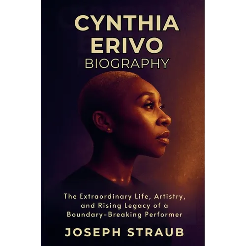 Cynthia Erivo Biography: The Extraordinary Life, Artistry, and Rising Legacy of a Boundary-Breaking Performer - Paperback (ONLINE ORDER ONLY)