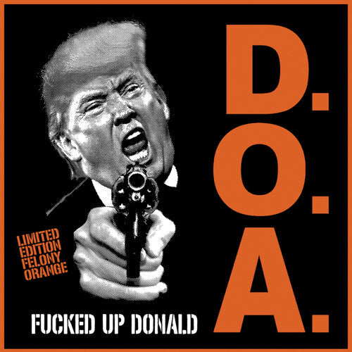 F***ed Up Donald [Explicit Content] (Limited Edition, Felony Orange Colored Vinyl) (7" Single) [Vinyl] (ONLINE ORDER ONLY)