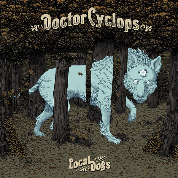 DOCTOR CYCLOPS - Local Dogs (Blue Vinyl) [Vinyl]