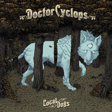 DOCTOR CYCLOPS - Local Dogs (Blue Vinyl) [Vinyl]