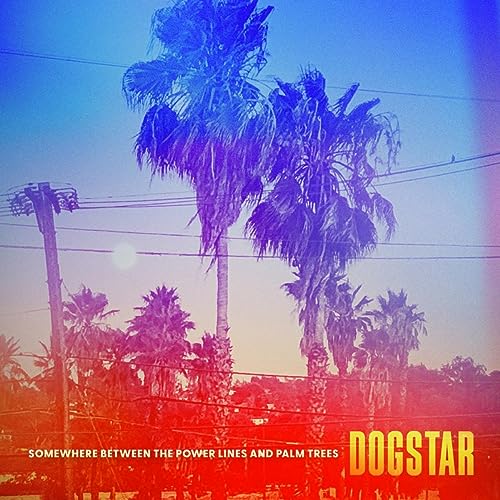 Dogstar - Somewhere Between the Power Lines and Palm Trees [Vinyl]
