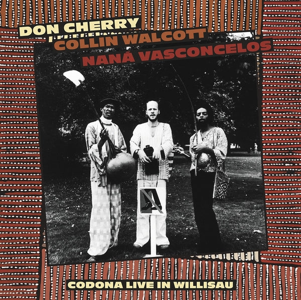 DON CHERRY/COLLIN WALCOTT/NANA VASCONCELOS - Codona Live Willisau, Switzerland September 1, 1978 [Vinyl] (ONLINE ORDER ONLY)
