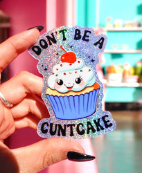 Funny Vinyl Sticker – Don’t Be a Cuntcake – Glitter Cupcake Waterproof Holographic Decal Sticker (Online Order Only)