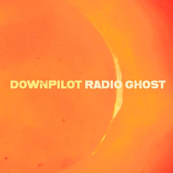 DOWNPILOT - Radio Ghost [Vinyl] (ONLINE ORDER ONLY)