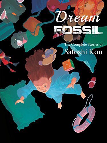 Dream Fossil The Complete Stories of Satoshi Kon (Online Order Only)