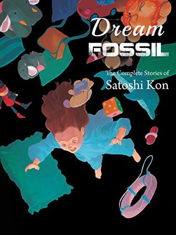 Dream Fossil The Complete Stories of Satoshi Kon (Online Order Only)